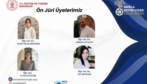 MUĞLA ZEYTİN ÇİÇEĞİ ULUSAL KISA FİLM YARIŞMASI ÖN JÜRİ ÜYELERİMİZ
